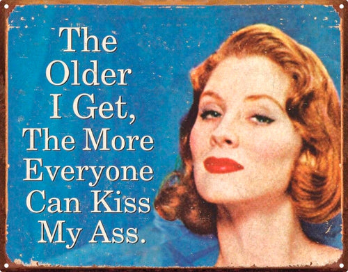 The Older I get Sign - Wooptooii