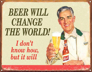 Beer will change the world Sign - Wooptooii