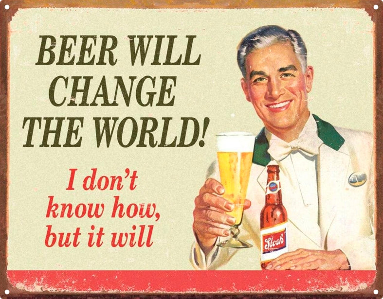 Beer will change the world Sign